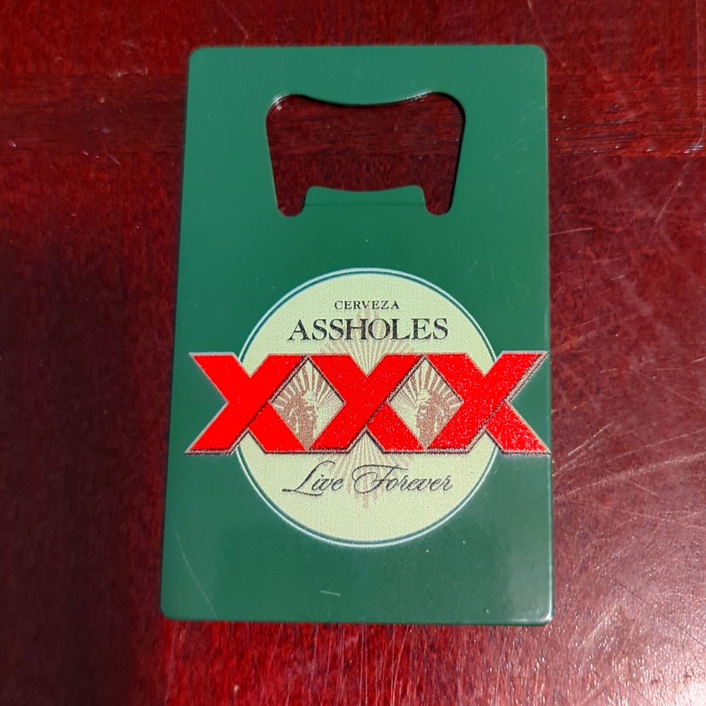 Assholes live forever X dos Equis beer bottle opener new!
